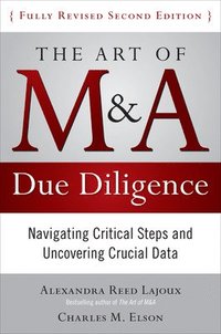 bokomslag The Art of M&A Due Diligence, Second Edition: Navigating Critical Steps and Uncovering Crucial Data