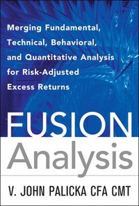 bokomslag Fusion Analysis: Merging Fundamental and Technical Analysis for Risk-Adjusted Excess Returns
