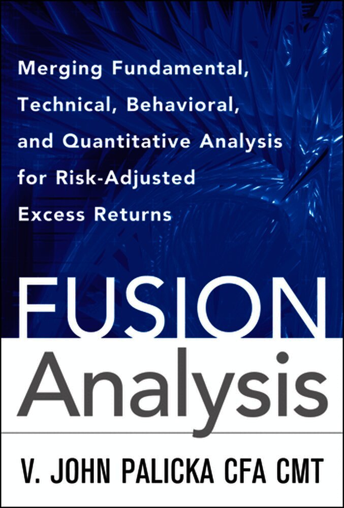 V. John Palicka, V. John Palicka Cfa Cmt - Fusion Analysis: Merging Fundamental and Technical Analysis for Risk-Adjusted Excess Returns, Inbunden