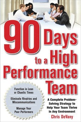 bokomslag 90 Days to a High-Performance Team: A Complete Problem-solving Strategy to Help Your Team Thirve in any Environment