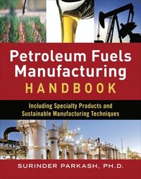 bokomslag Petroleum Fuels Manufacturing Handbook: including Specialty Products and Sustainable Manufacturing Techniques