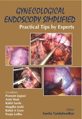 Sunita Tandulwadkar - Tandulwadkar, S: Gynecological Endoscopy Simplified: Practic, Häftad