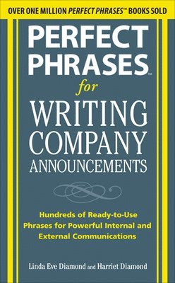 Harriet Diamond, Linda Eve Diamond - Perfect Phrases for Writing Company Announcements: Hundreds of Ready-to-Use Phrases for Powerful Internal and External Communications, Häftad