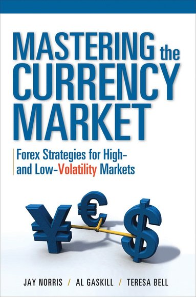 bokomslag Mastering the Currency Market: Forex Strategies for High and Low Volatility Markets