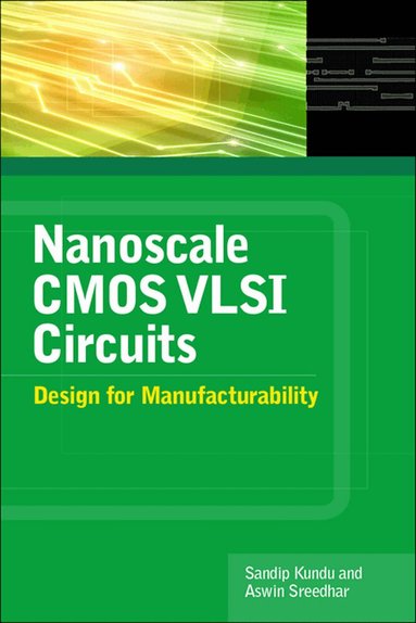 Sandip Kundu, Aswin Sreedhar - Nanoscale CMOS VLSI Circuits: Design for Manufacturability, Inbunden
