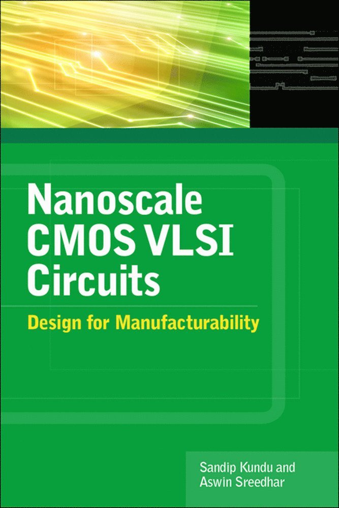 Sandip Kundu, Aswin Sreedhar - Nanoscale CMOS VLSI Circuits: Design for Manufacturability, Inbunden