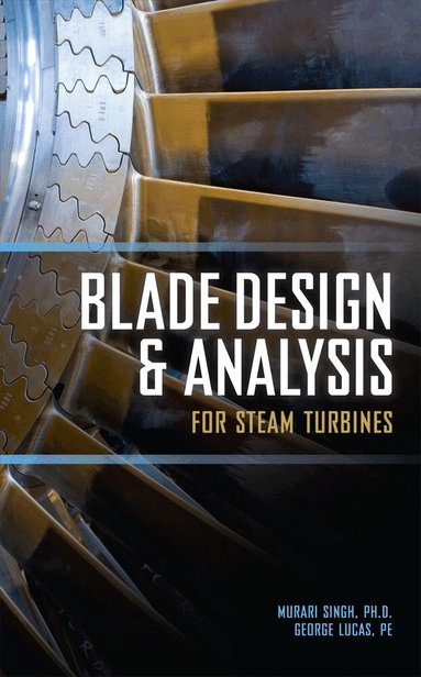 Murari Singh, George Lucas - Blade Design and Analysis for Steam Turbines, Inbunden