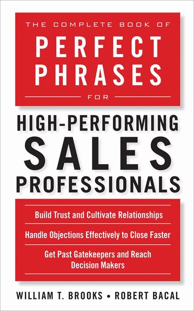 Robert Bacal, William Brooks - Complete Book of Perfect Phrases for High-Performing Sales Professionals, Häftad