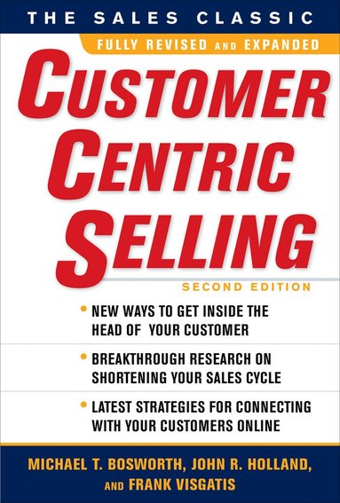 Michael Bosworth, John Holland, Frank Visgatis - CustomerCentric Selling, Second Edition, Inbunden