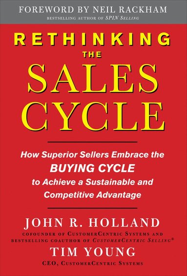 bokomslag Rethinking the Sales Cycle:  How Superior Sellers Embrace the Buying Cycle to Achieve a Sustainable and Competitive Advantage