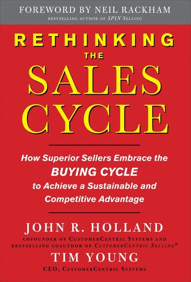 bokomslag Rethinking the Sales Cycle:  How Superior Sellers Embrace the Buying Cycle to Achieve a Sustainable and Competitive Advantage