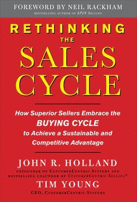Rethinking the Sales Cycle:  How Superior Sellers Embrace the Buying Cycle to Achieve a Sustainable and Competitive Advantage