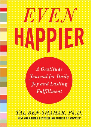 bokomslag Even Happier: A Gratitude Journal for Daily Joy and Lasting Fulfillment