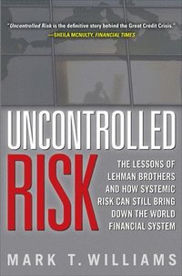 bokomslag Uncontrolled Risk: Lessons of Lehman Brothers and How Systemic Risk Can Still Bring Down the World Financial System