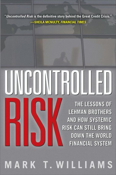 bokomslag Uncontrolled Risk: Lessons of Lehman Brothers and How Systemic Risk Can Still Bring Down the World Financial System