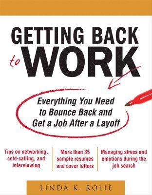 bokomslag Getting Back to Work: Everything You Need to Bounce Back and Get a Job After a Layoff