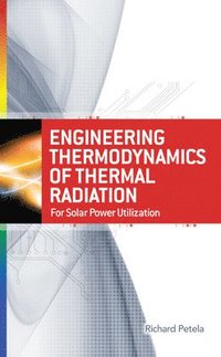 bokomslag Engineering Thermodynamics of Thermal Radiation: for Solar Power Utilization