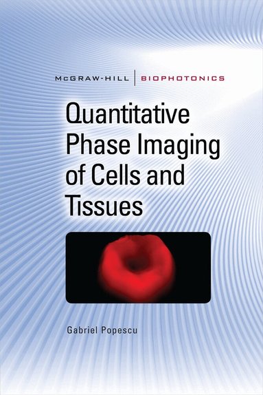Gabriel Popescu - Quantitative Phase Imaging of Cells and Tissues, Inbunden