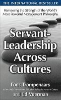 Servant-Leadership Across Cultures: Harnessing the Strengths of the World's Most Powerful Management Philosophy 1