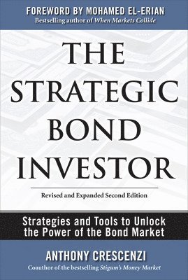 The Strategic Bond Investor: Strategies and Tools to Unlock the Power of the Bond Market