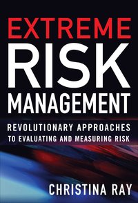 bokomslag Extreme Risk Management: Revolutionary Approaches to Evaluating and Measuring Risk