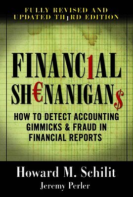 Financial Shenanigans:  How to Detect Accounting Gimmicks & Fraud in Financial Reports, Third Edition