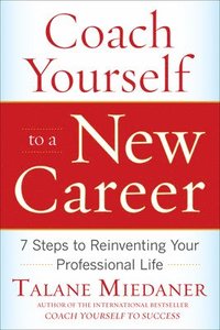 bokomslag Coach Yourself to a New Career: 7 Steps to Reinventing Your Professional Life