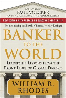 William Rhodes - Banker to the World: Leadership Lessons From the Front Lines of Global Finance, Inbunden
