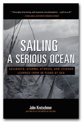bokomslag Sailing a Serious Ocean: Sailboats, Storms, Stories and Lessons Learned from 30 Years at Sea