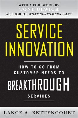 bokomslag Service Innovation: How to Go from Customer Needs to Breakthrough Services