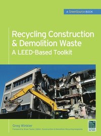 bokomslag Recycling Construction & Demolition Waste: A LEED-Based Toolkit (GreenSource)