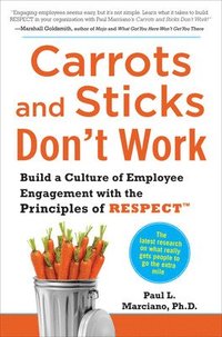 bokomslag Carrots and Sticks Don't Work: Build a Culture of Employee Engagement with the Principles of RESPECT