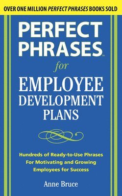 Anne Bruce - Perfect Phrases for Employee Development Plans, Häftad