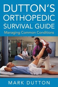 bokomslag Dutton's Orthopedic Survival Guide: Managing Common Conditions