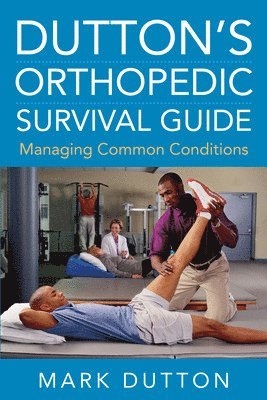 Dutton's Orthopedic Survival Guide: Managing Common Conditions 1