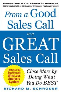 bokomslag From a Good Sales Call to a Great Sales Call: Close More by Doing What You Do Best