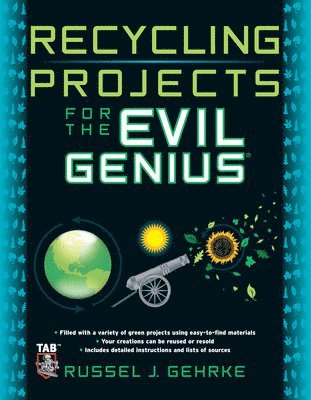 Russel Gehrke - Recycling Projects for the Evil Genius, Häftad