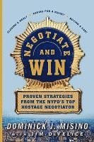 bokomslag Negotiate and Win: Proven Strategies from the NYPD's Top Hostage Negotiator