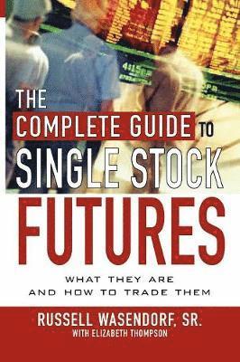 Russell Wasendorf, Elizabeth Thompson - Complete Guide to Single Stock Futures, Häftad