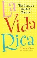 bokomslag La Vida Rica: The Latina's Guide to Success