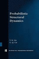 Y K Lin, G Cai, Y. K. Lin, G. Cai, Y.K. Lin - Probabilistic Structural Dynamics, Häftad