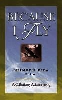 Because I Fly: A Collection of Aviation Poetry