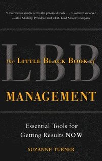 bokomslag The Little Black Book of Management: Essential Tools for Getting Results NOW