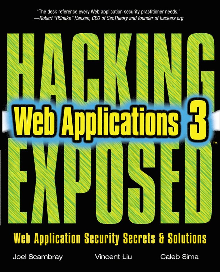 Joel Scambray, Vincent Liu, Caleb Sima - Hacking Exposed Web Applications, Third Edition, Häftad