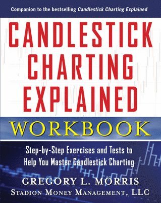 Candlestick Charting Explained Workbook:  Step-by-Step Exercises and Tests to Help You Master Candlestick Charting 1