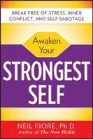 Neil Fiore - Awaken Your Strongest Self, Häftad