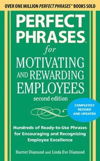 bokomslag Perfect Phrases for Motivating and Rewarding Employees, Second Edition
