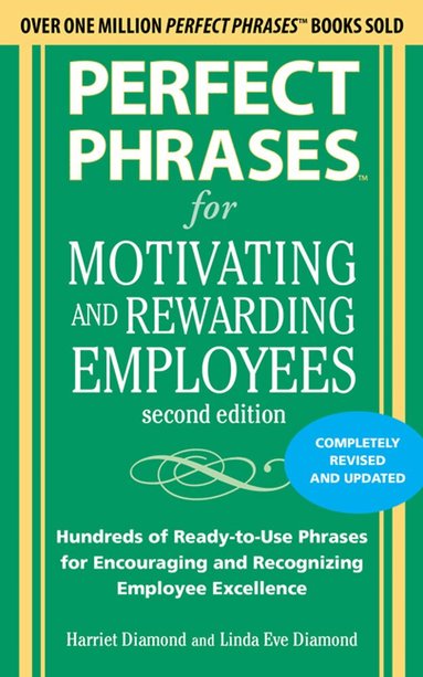 Harriet Diamond, Linda Eve Diamond - Perfect Phrases for Motivating and Rewarding Employees, Second Edition, Häftad