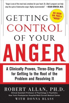Robert Allan - Getting Control of Your Anger: A Clinically Proven, Three-Step Plan for Getting to the Root of the Problem and Resolving It, Häftad