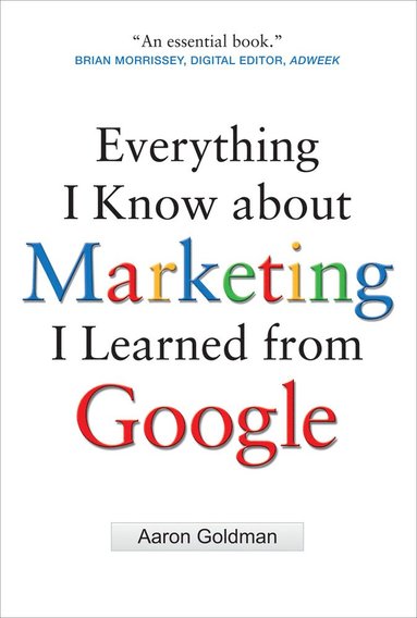 bokomslag Everything I Know about Marketing I Learned From Google
